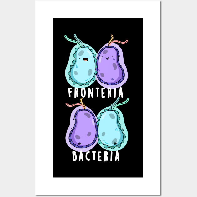 Fronteria Bacteria Cute Biology Pun Wall Art by punnybone